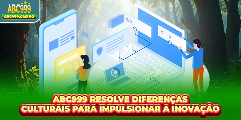 Política De Jogo Responsáve 3 ABC999 resolve diferenças culturais para impulsionar a inovação
