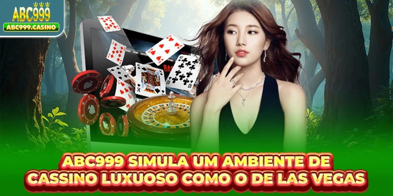 ABC999 – Site Oficial Abc999.casino com Bônus Exclusivos 7 O Casino da ABC999 simula um espaço luxuoso de casino como Las Vegas