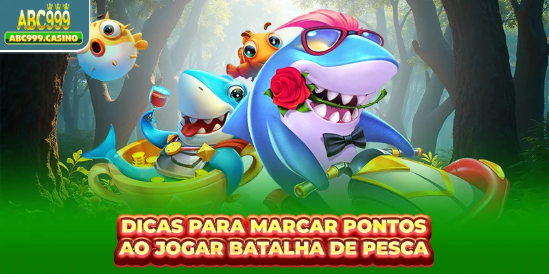Dicas para Marcar Pontos ao Jogar Batalha de Pesca