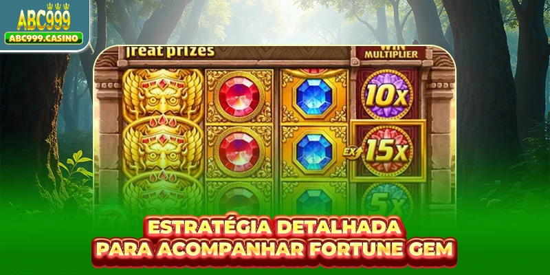 Estratégia detalhada para acompanhar Fortune Gem