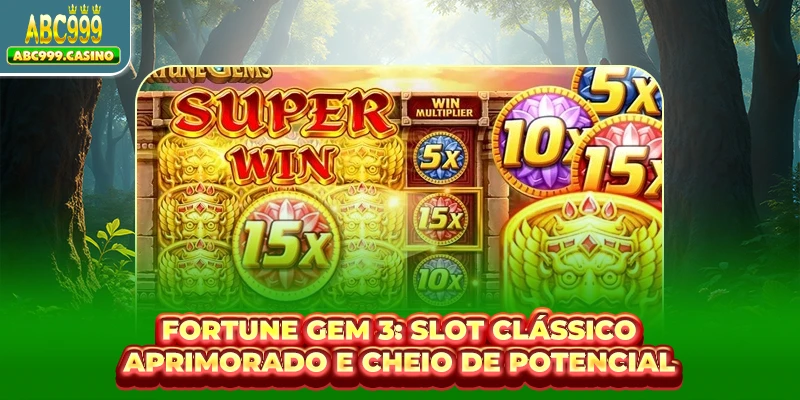 Fortune Gem 3: Slot Clássico Aprimorado E Cheio De Potencial