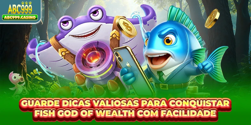 Guarde dicas valiosas para conquistar Fish God of Wealth com facilidade