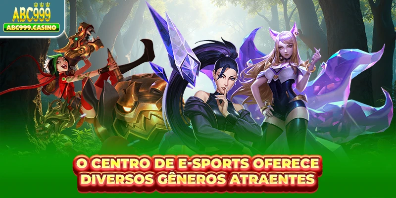 O centro de E-sports oferece diversos gêneros atraentes