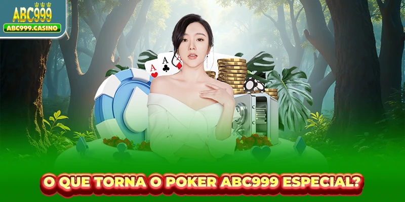 O que torna o Poker ABC999 especial?