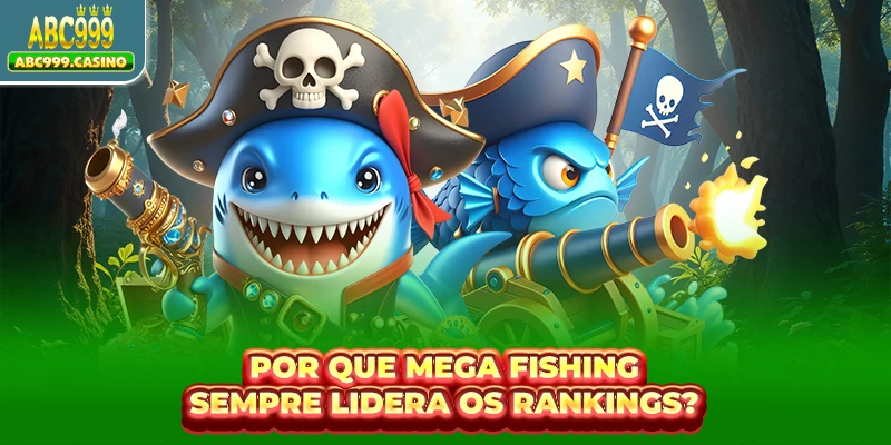 Mega Fishing - Desbloqueie Grandes Vitórias Com ABC999 2 Por que Mega Fishing sempre lidera os rankings?