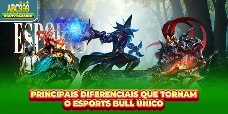 Principais diferenciais que tornam o Esports Bull único