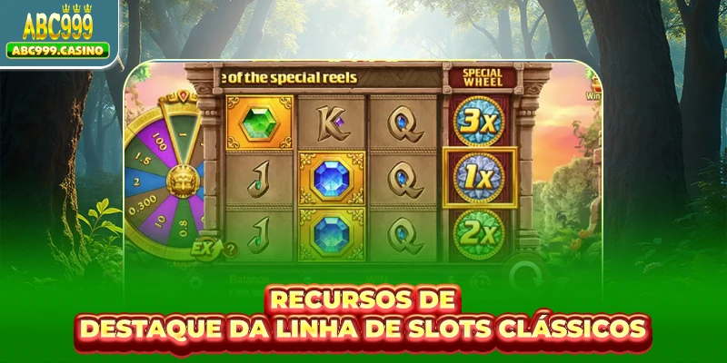 Recursos de destaque da linha de slots clássicos