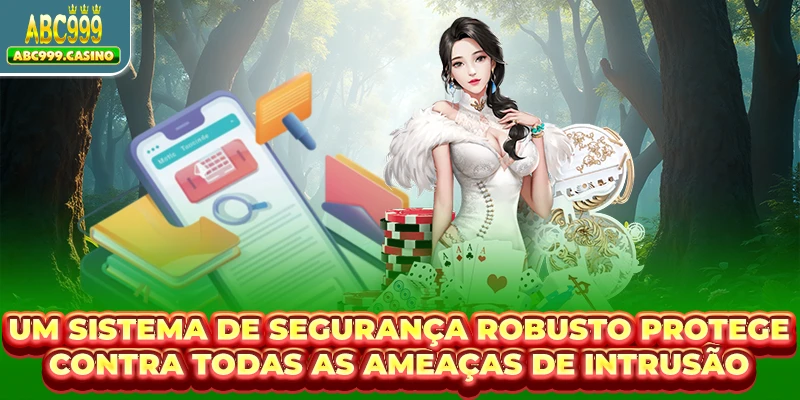 Um sistema de segurança robusto protege contra todas as ameaças de intrusão