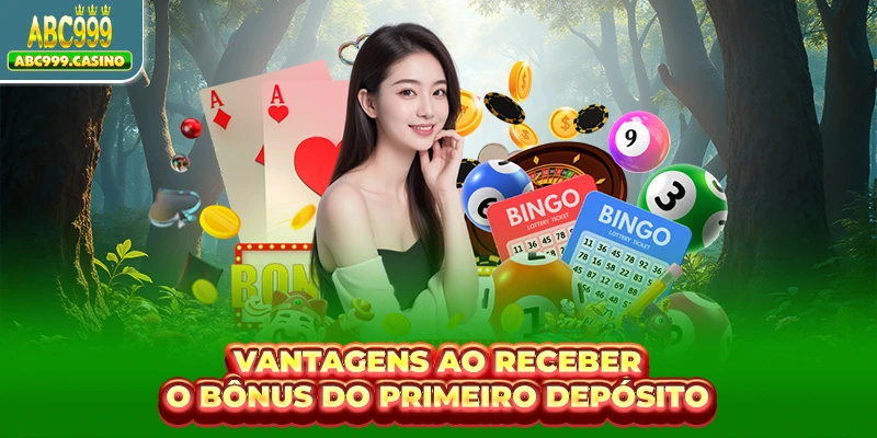 Vantagens ao receber o bônus do primeiro depósito