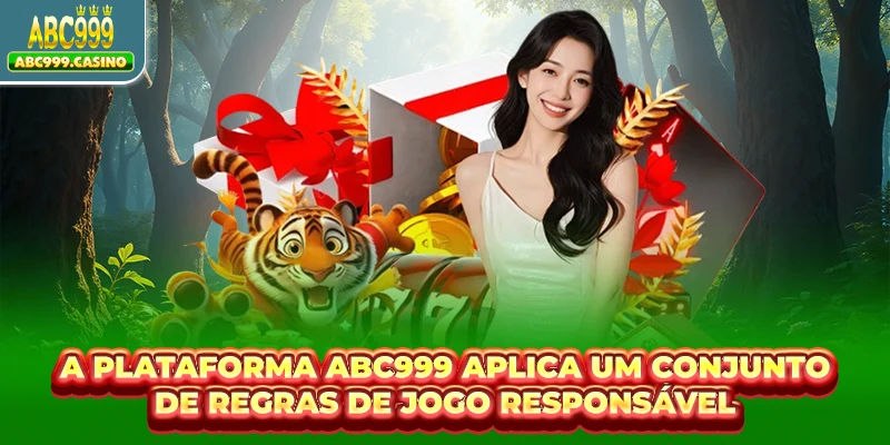 A plataforma ABC999 aplica um conjunto de regras de jogo responsável