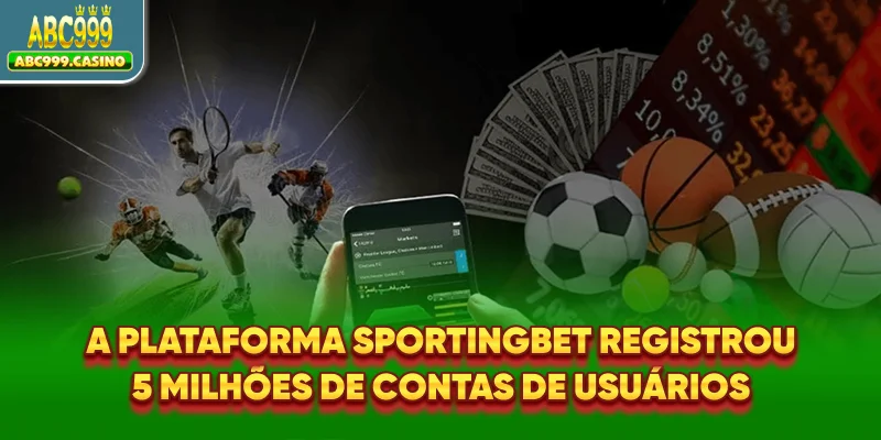 A plataforma Sportingbet registrou 5 milhões de contas de usuários