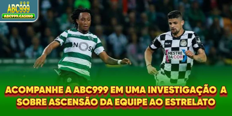 Acompanhe a ABC999 em uma investigação sobre a ascensão da equipe ao estrelato