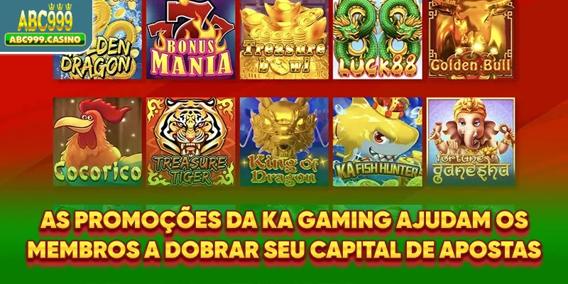 As promoções da KA Gaming ajudam os membros a dobrar seu capital de apostas