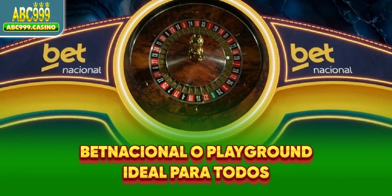 Betnacional o playground ideal para todos