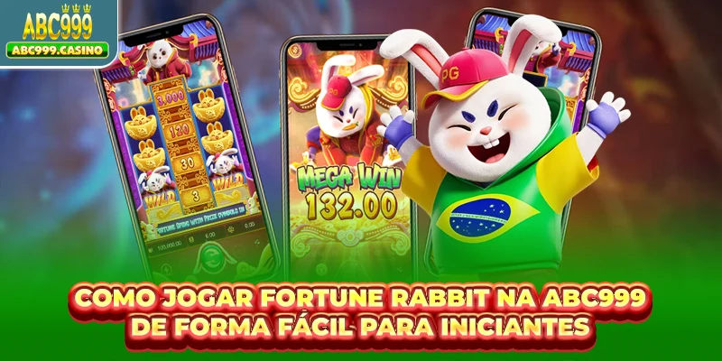 Como jogar Fortune Rabbit na ABC999 de forma fácil para iniciantes