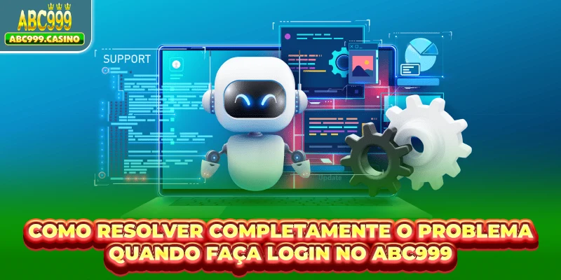 Como resolver completamente o problema quando Fazer login ABC999