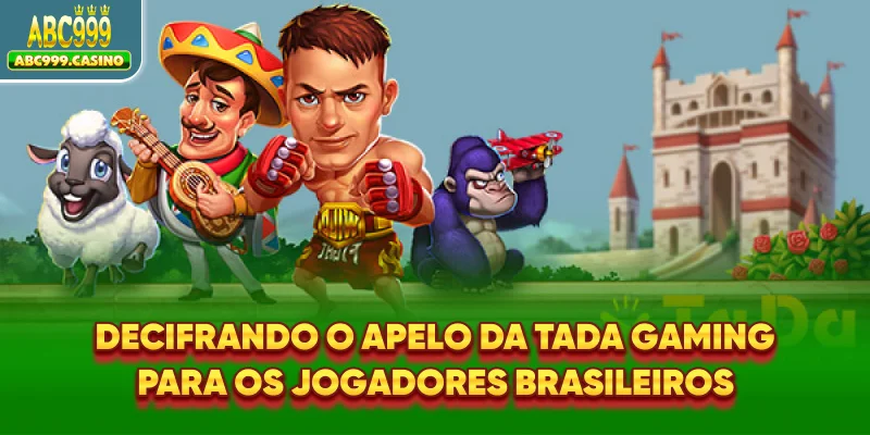 Decifrando o apelo da Tada Gaming para os jogadores brasileiros