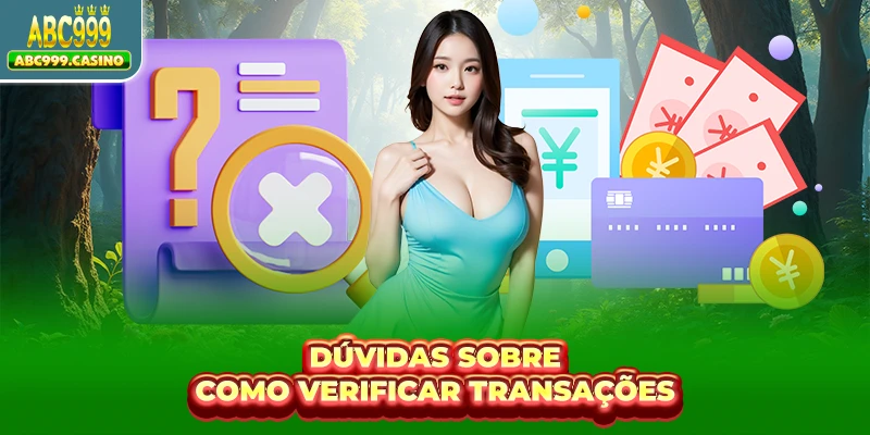 Dúvidas sobre como verificar transações