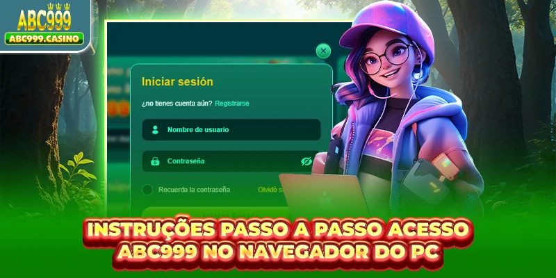 Instruções passo a passo acesso ABC999 no navegador do PC