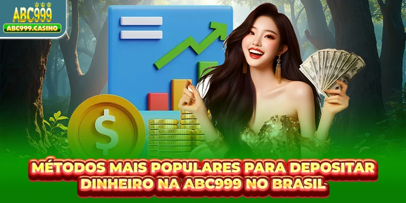 Métodos mais populares para depositar dinheiro na ABC999 no Brasil