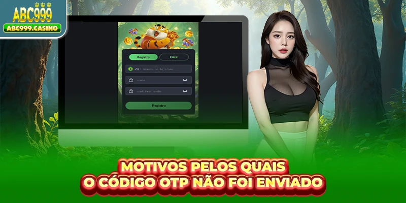 Motivos pelos quais o código OTP não foi enviado