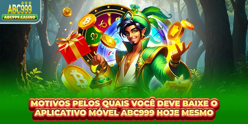 Baixar o aplicativo ABC999 1 Motivos pelos quais você deve baixe o aplicativo móvel ABC999 hoje mesmo