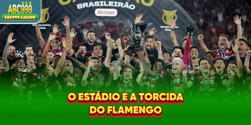 O estádio e a torcida do Flamengo