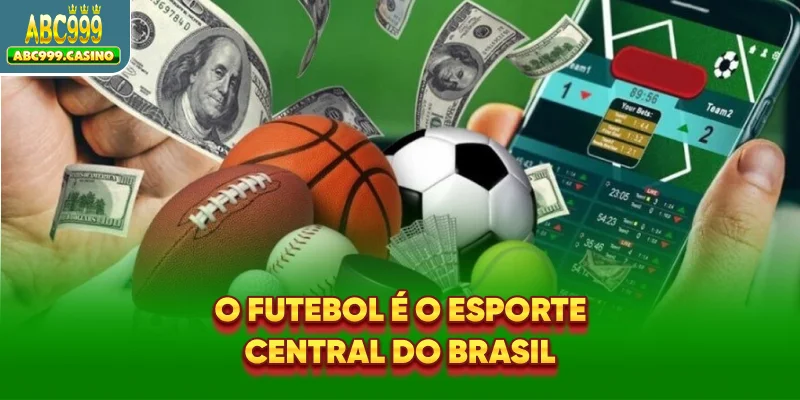 O futebol é o esporte central do Brasil