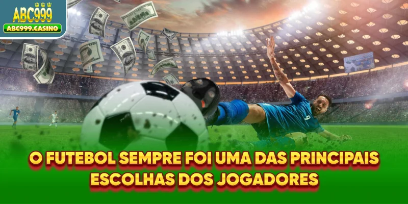 O futebol sempre foi uma das principais escolhas dos jogadores