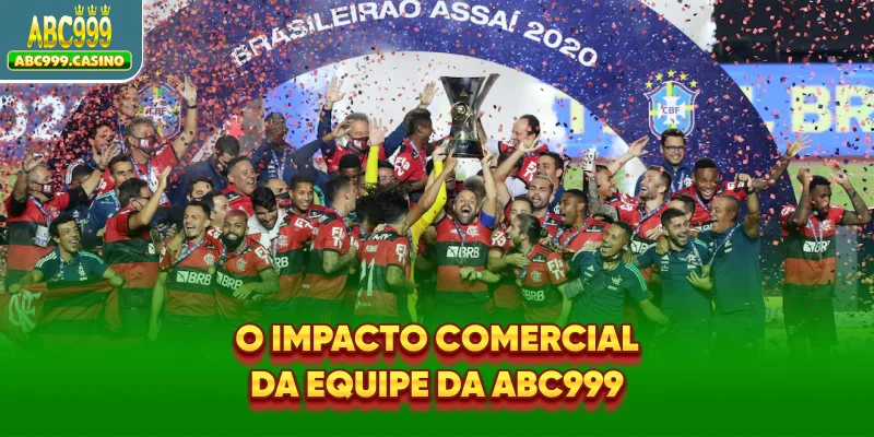 O impacto comercial da equipe da ABC999