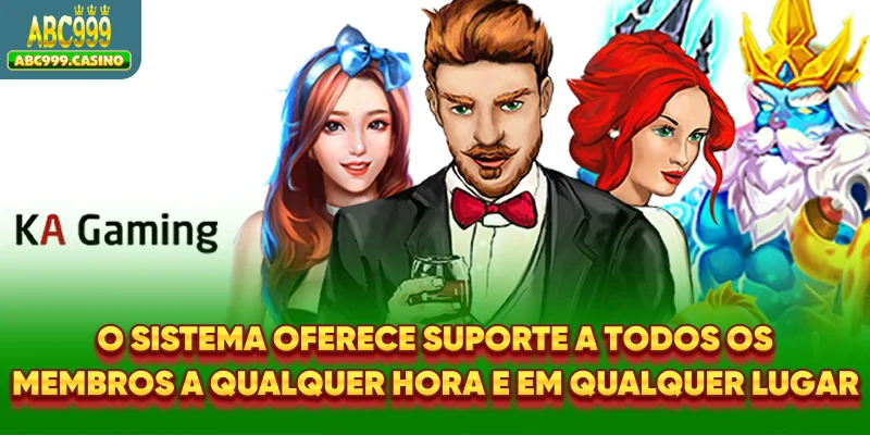 O sistema oferece suporte a todos os membros a qualquer hora e em qualquer lugar