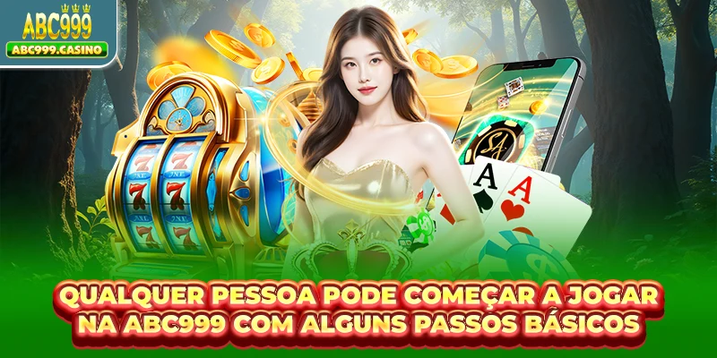Qualquer pessoa pode começar a jogar na ABC999 com alguns passos básicos