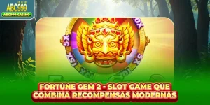 Fortune Gem 2 - Slot Game Que Combina Recompensas Modernas