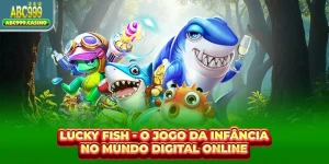 Lucky Fish - O Jogo Da Infância No Mundo Digital Online