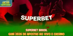 SuperBet Brasil - Guia 2026 De Apostas Ao Vivo E Cassino